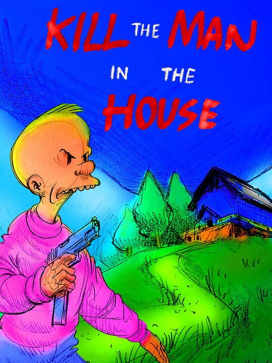 Kill the Man in the House cover image