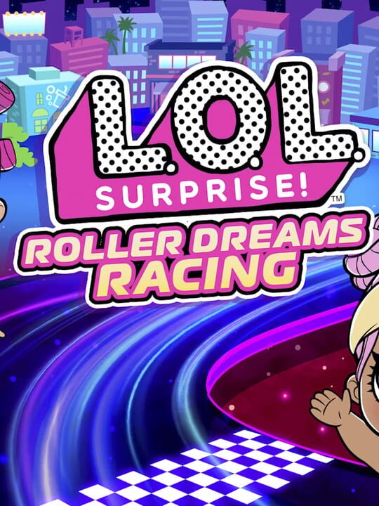 L.O.L. Surprise! Roller Dreams Racing cover
