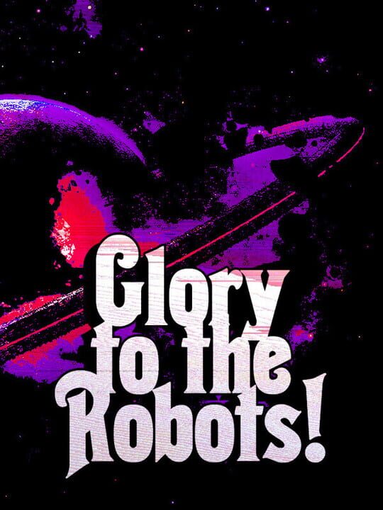 Glory to the Robots!