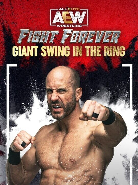 All Elite Wresting: Fight Forever - Giant Swing in the Ring cover