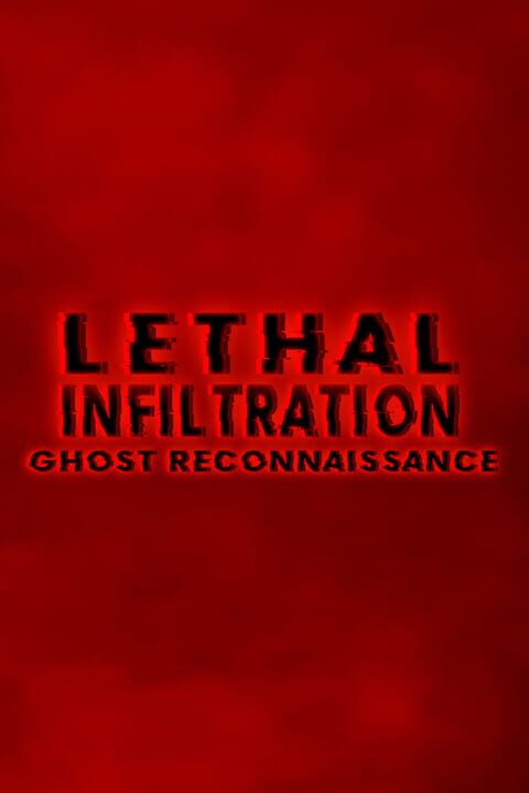 Lethal Infiltration: Ghost Reconnaissance cover art