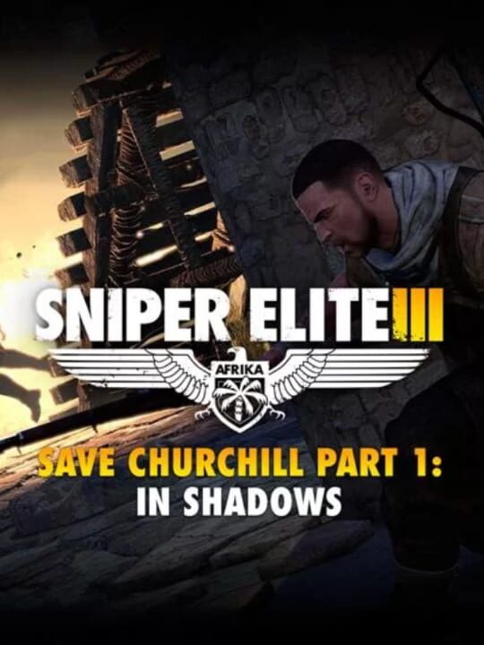 Sniper Elite III: Save Churchill Part 1 - In Shadows cover