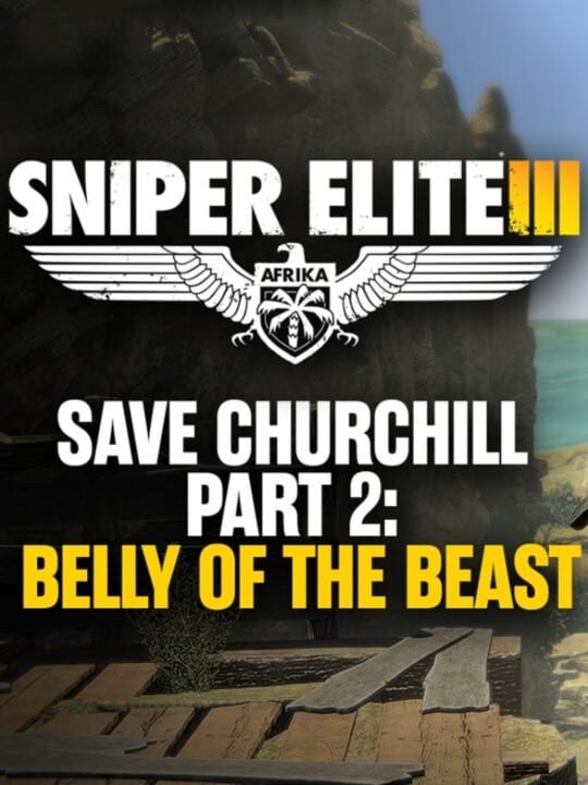 Sniper Elite III: Save Churchill Part 2 - Belly of the Beast cover