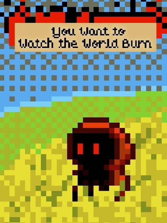You Want to Watch the World Burn cover art