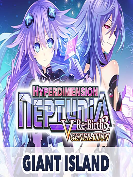 Hyperdimension Neptunia Re;Birth3: V Generation - Giant Island