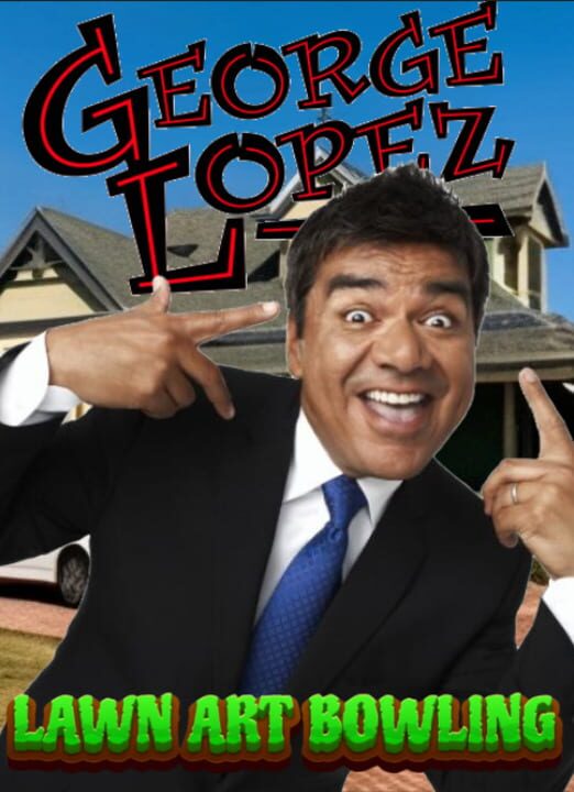 George Lopez: Lawn Art Bowling cover art