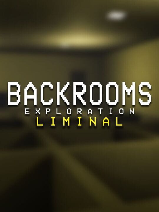 Backrooms Exploration Liminal cover art