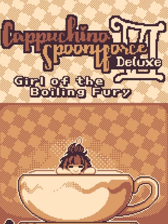 Cappuchino Spoontforce Deluxe VI: Girl of the Boiling Fury cover art