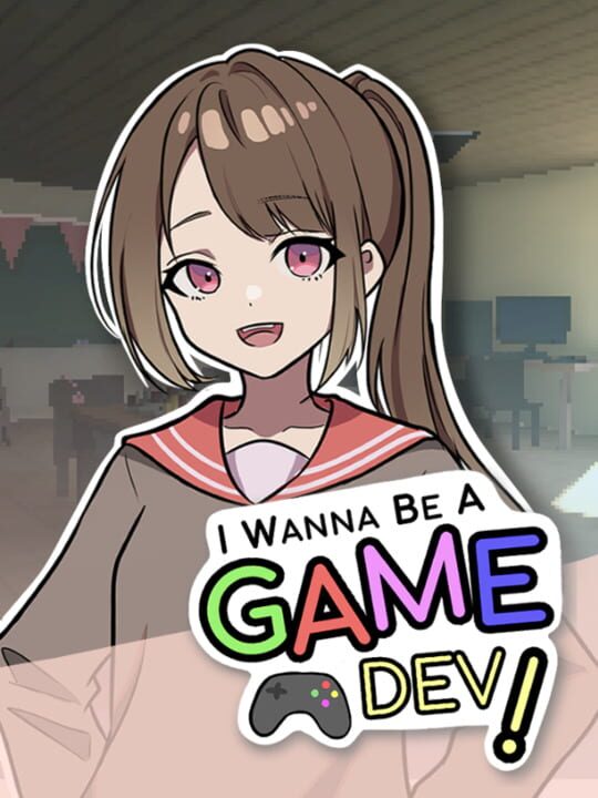 I Wanna Be A Game Dev! cover
