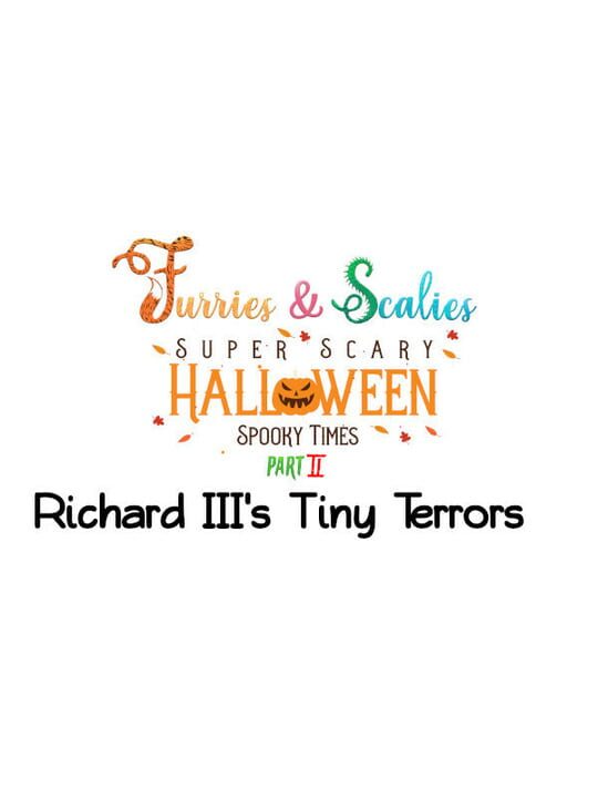 Furries & Scalies: Super Scary Halloween Spooky Times Part II - Richard III's Tiny Terrors cover art