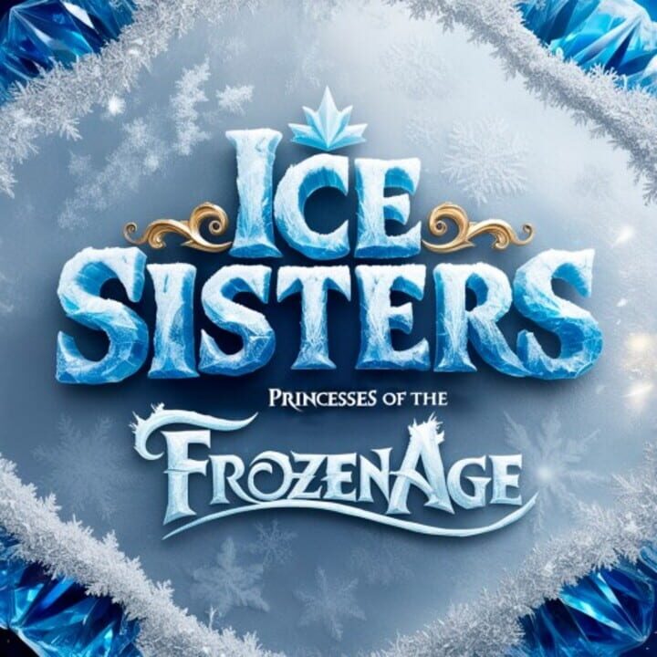 Ice Sisters: Princesses of the Frozen Age cover art