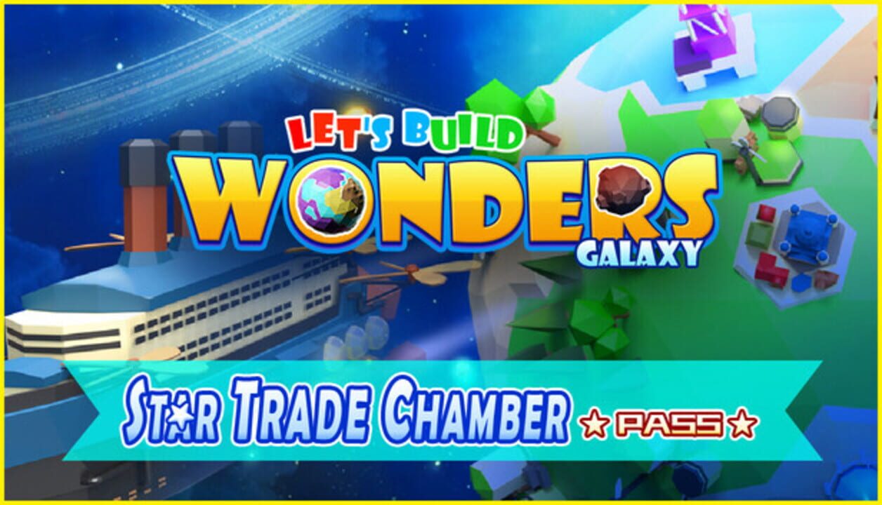 Let's Build Wonders: Galaxy — Star Trade Chamber Pass cover art