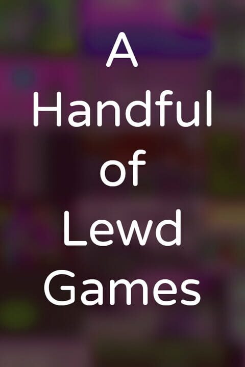 A Handful of Lewd Games cover art