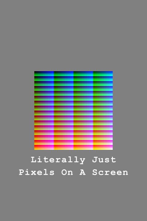 Literally Just Pixels On A Screen cover
