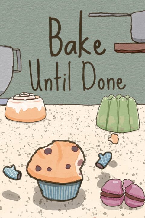 Bake Until Done