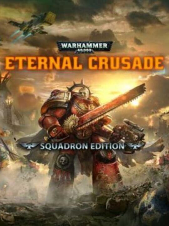 Warhammer 40,000: Eternal Crusade - Squadron Edition cover art