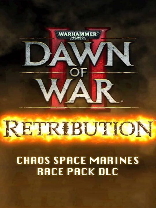 Warhammer 40,000: Dawn of War II - Retribution Chaos Space Marines Race Pack