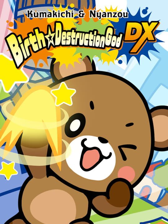 Kumakichi & Nyanzou Birth Destruction God DX cover