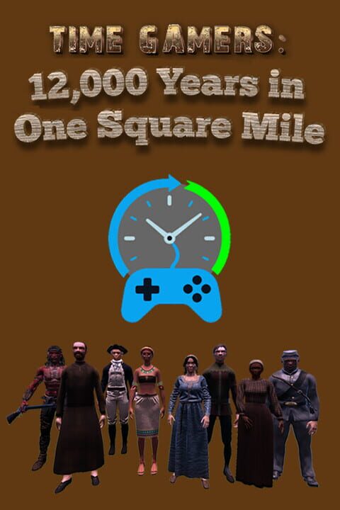 Time Gamers: 12000 Years in One Square Mile cover art