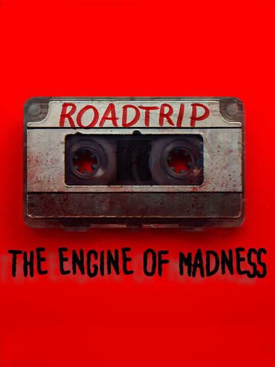 Roadtrip: The Engine of Madness