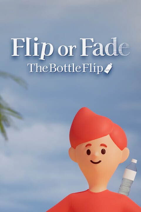Flip or Fade: The Bottle Flip cover art