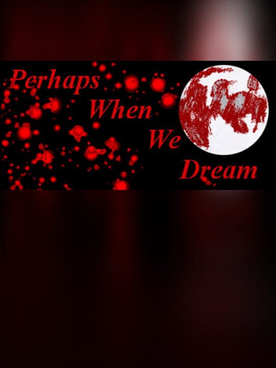 Perhaps When We Dream cover art
