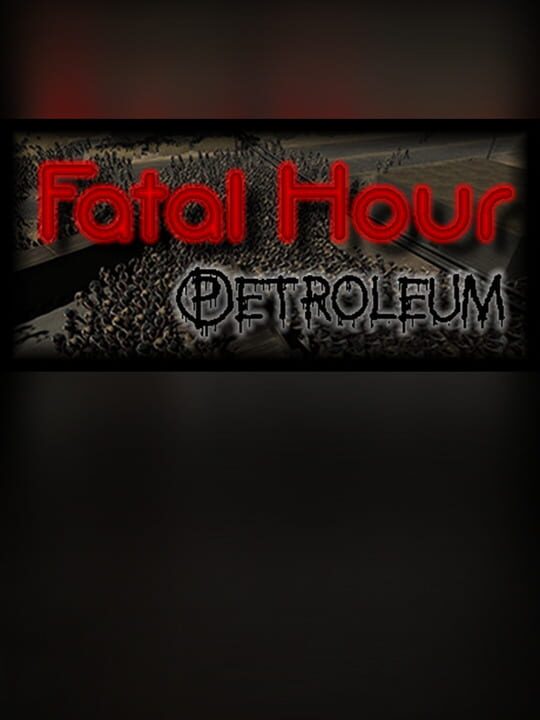 Fatal Hour: Petroleum cover art