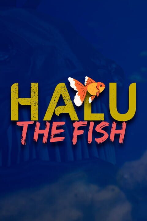 Halu: The Fish cover image