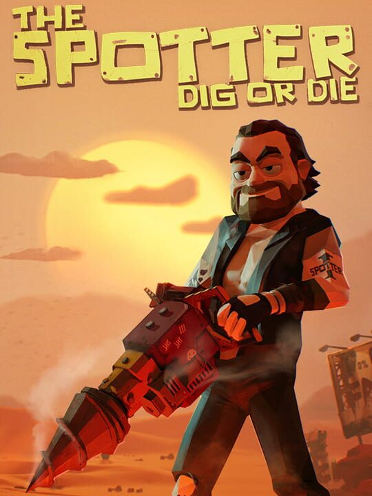The Spotter: Dig or Die