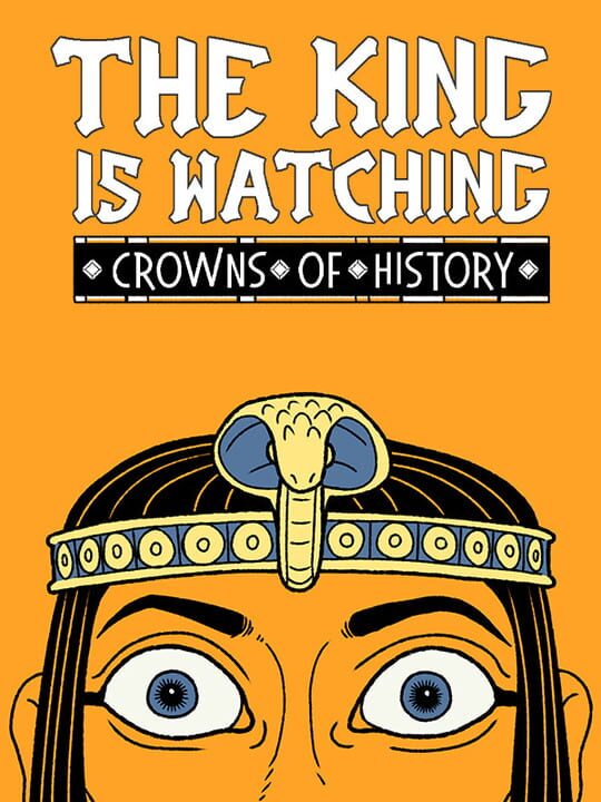 The King is Watching: Crowns of History cover image