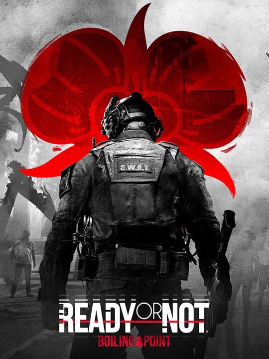 Ready or Not: Boiling Point