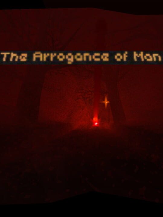 The Arrogance of Man