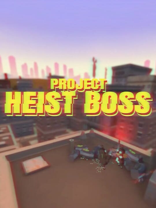 Project Heist Boss