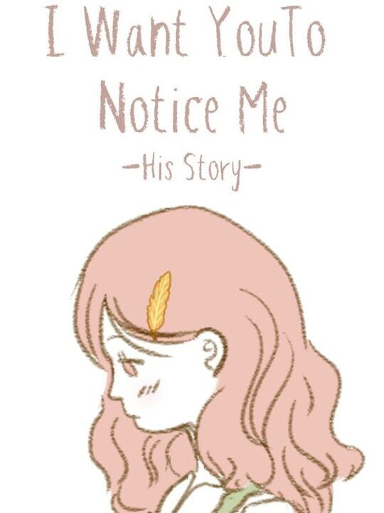 I Want You To Notice Me: His Story cover image
