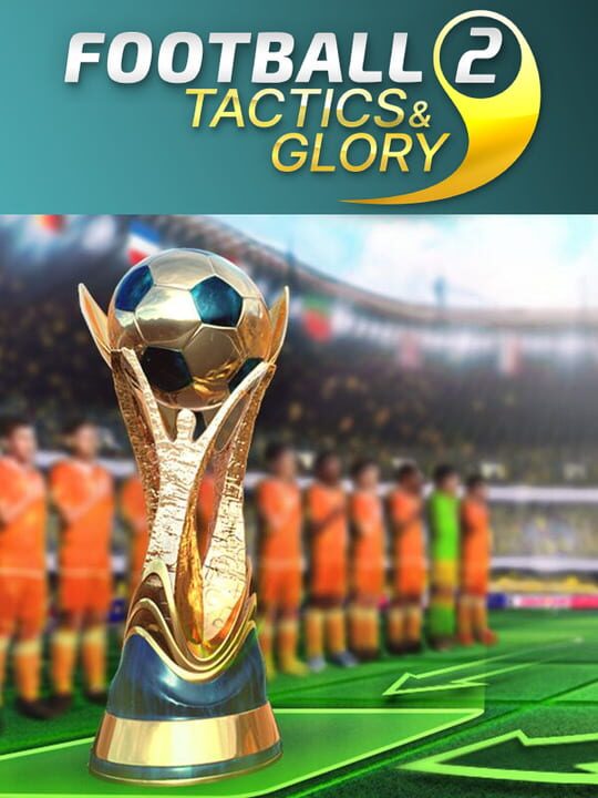 Football, Tactics & Glory 2