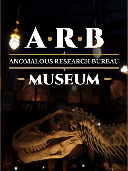ARB: Anomalous Research Bureau - Museum