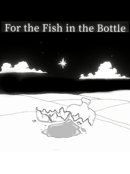 For the Fish in the Bottle
