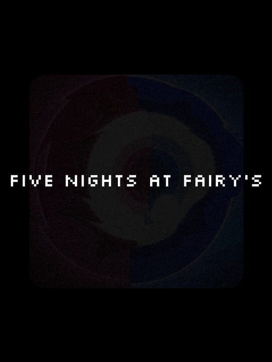 Five Nighs at Fairy's