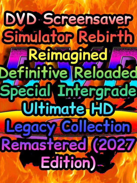 DVD Screensaver Simulator Rebirth Reimagined Definitive Reloaded Special Intergrade Ultimate HD Legacy Collection Remastered (2027 Edition) cover image