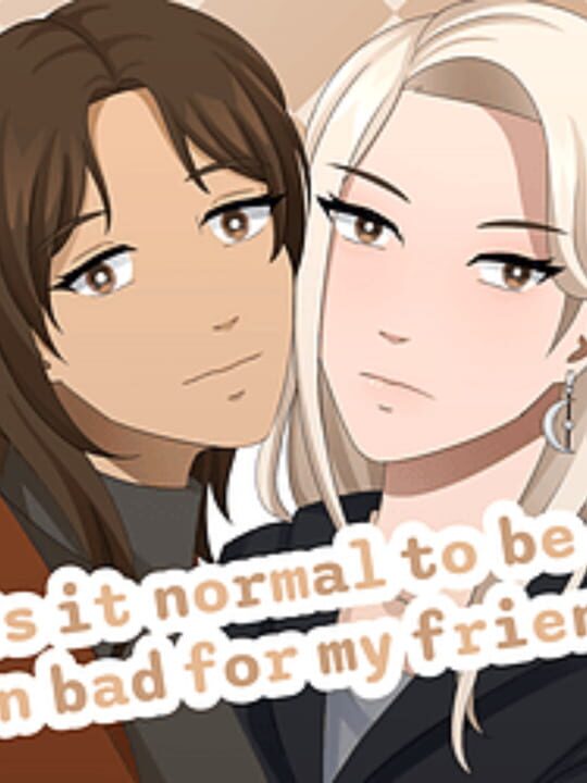 Is it Normal to be Down Bad For My Friend? cover art