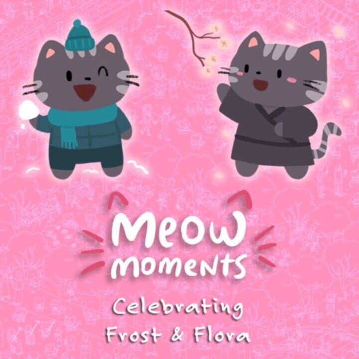 Meow Moments: Celebrating Frost & Flora