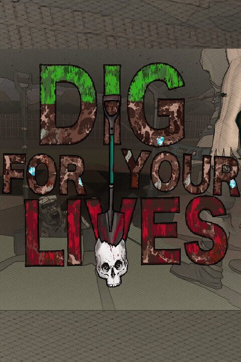 Dig for Your Lives cover image