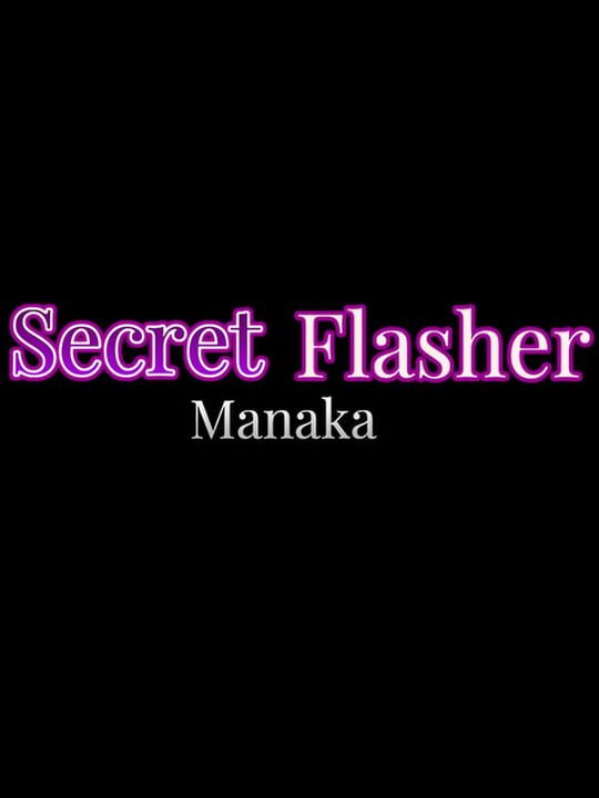 Secret Flasher Manaka cover art
