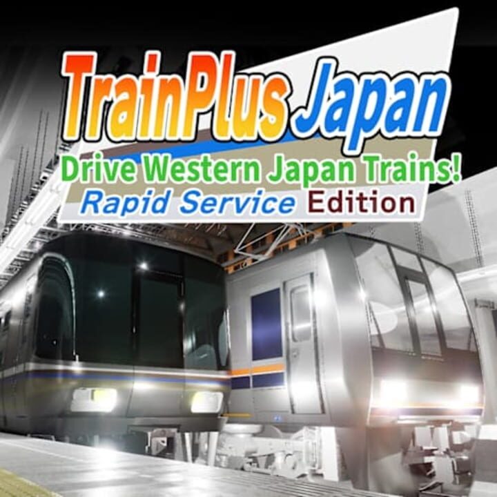 Train Plus Japan: Drive Western Japan Trains! - Rapid Service Edition cover