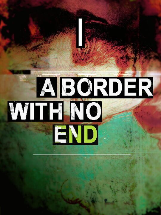 A Border With No End