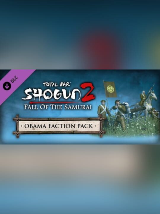 Total War: Shogun 2 - Fall of the Samurai: The Obama Faction Pack cover image