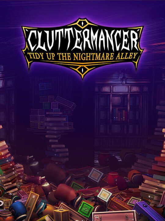 Cluttermancer: Tidy Up the Nightmare Alley cover art
