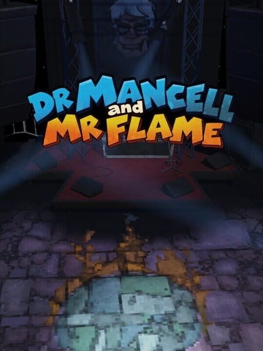 Dr. Mancell and Mr. Flame