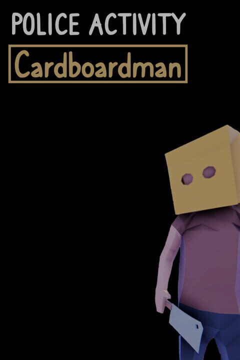 Police Activity: Cardboardman