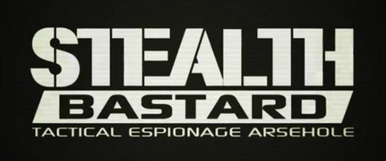 Stealth Bastard: Tactical Espionage Arsehole cover art